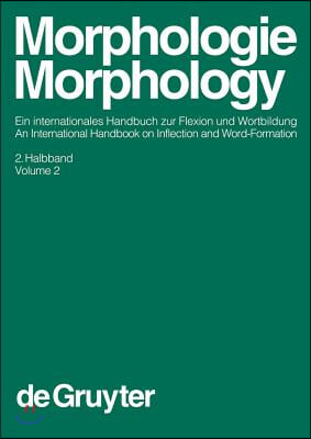 Morphologie / Morphology, 2. Halbband, Morphologie / Morphology. Ein internationales Handbuch zur Flexion und Wortbildung / An International Handbook
