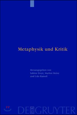 Metaphysik Und Kritik: Festschrift F&#252;r Manfred Baum Zum 65. Geburtstag