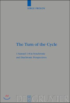 The Turn of the Cycle: 1 Samuel 1-8 in Synchronic and Diachronic Perspectives