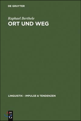 Ort und Weg = Verbal References to Objects in Space in Varieties of German, Rhaeto-Romanic, and French