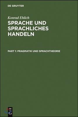 Sprache Und Sprachliches Handeln: Band 1: Pragmatik Und Sprachtheorie. Band 2: Prozeduren Des Sprachlichen Handelns. Band 3: Diskurs - Narration - Tex