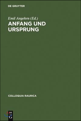 Anfang Und Ursprung: Die Frage Nach Dem Ersten in Philosophie Und Kulturwissenschaft