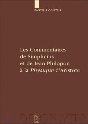 Les Commentaires de Simplicius Et de Jean Philopon &#192; La Physique d&#39;Aristote: Tradition Et Innovation