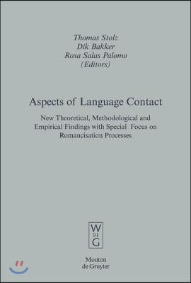 Aspects of Language Contact: New Theoretical, Methodological and Empirical Findings with Special Focus on Romancisation Processes