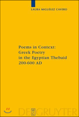 Poems in Context: Greek Poetry in the Egyptian Thebaid 200-600 AD