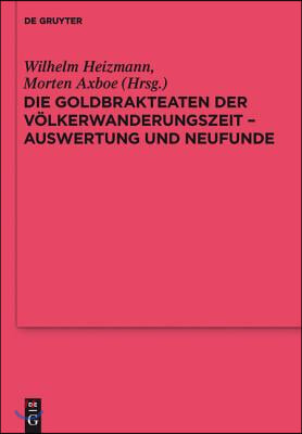 Die Goldbrakteaten Der V&#246;lkerwanderungszeit - Auswertung Und Neufunde