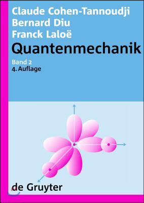 Claude Cohen-Tannoudji; Bernard Diu; Franck Lalo? Quantenmechanik. Band 2