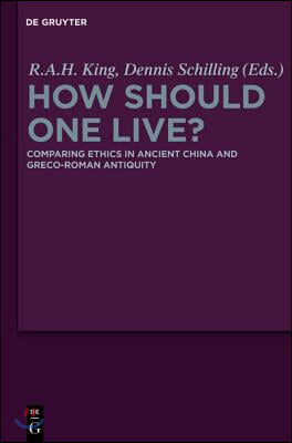 How Should One Live?: Comparing Ethics in Ancient China and Greco-Roman Antiquity