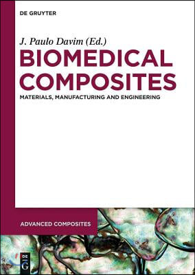 Biomedical Composites: Materials, Manufacturing and Engineering