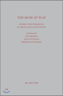 The Muse at Play: Riddles and Wordplay in Greek and Latin Poetry