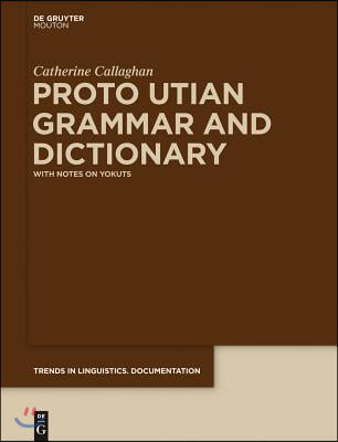 Proto Utian Grammar and Dictionary: With Notes on Yokuts