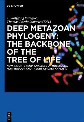 Deep Metazoan Phylogeny: The Backbone of the Tree of Life: New Insights from Analyses of Molecules, Morphology, and Theory of Data Analysis