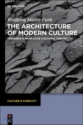 The Architecture of Modern Culture: Towards a Narrative Cultural Theory