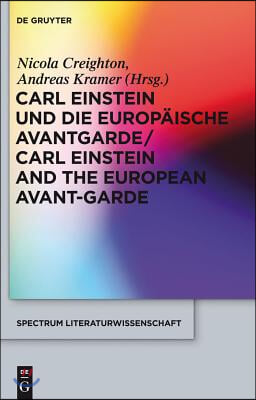 Carl Einstein Und Die Europ&#228;ische Avantgarde/Carl Einstein and the European Avant-Garde