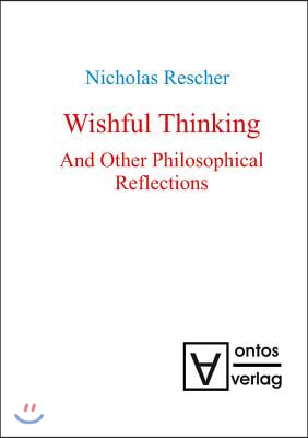 Wishful Thinking and Other Philosophical Reflections