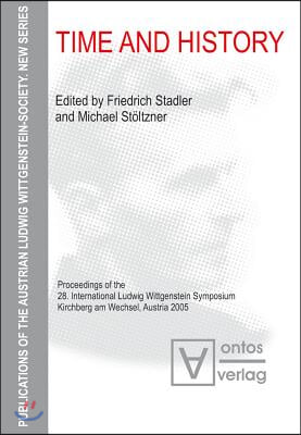 Time and History: Proceedings of the 28. International Ludwig Wittgenstein Symposium, Kirchberg Am Wechsel, Austria 2005