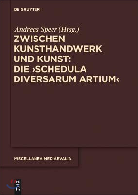 Zwischen Kunsthandwerk Und Kunst: Die &#39;Schedula Diversarum Artium&#39;