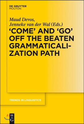 &#39;Come&#39; and &#39;Go&#39; Off the Beaten Grammaticalization Path
