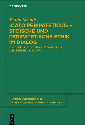 &quot;Cato Peripateticus&quot; - stoische und peripatetische Ethik im Dialog