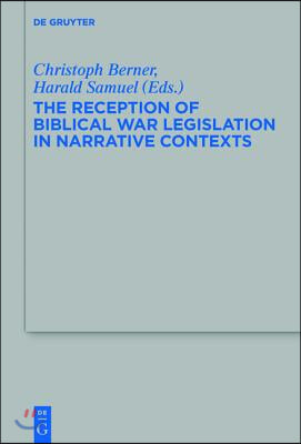 The Reception of Biblical War Legislation in Narrative Contexts