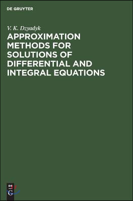 Approximation Methods for Solutions of Differential and Integral Equations