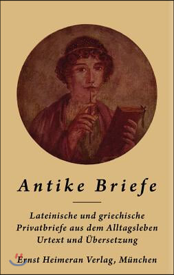 Antike Briefe: Im Urtext Mit &#220;bertragung