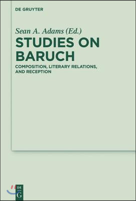 Studies on Baruch: Composition, Literary Relations, and Reception