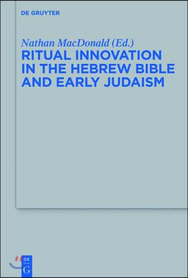 Ritual Innovation in the Hebrew Bible and Early Judaism