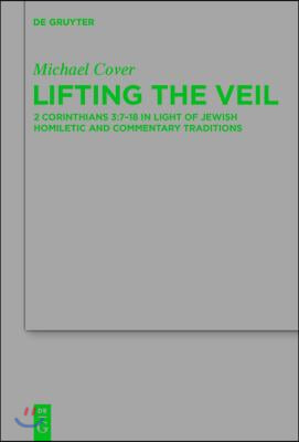 Lifting the Veil: 2 Corinthians 3:7-18 in Light of Jewish Homiletic and Commentary Traditions