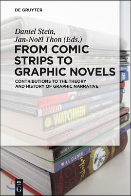 From Comic Strips to Graphic Novels: Contributions to the Theory and History of Graphic Narrative