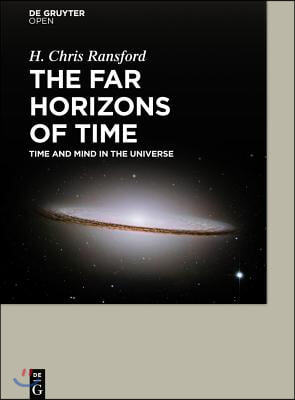 The Far Horizons of Time Time and Mind in the Universe