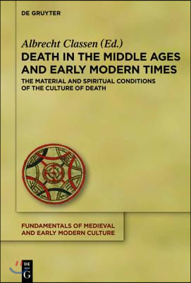 Death in the Middle Ages and Early Modern Times: The Material and Spiritual Conditions of the Culture of Death