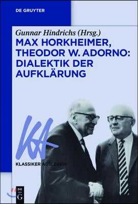 Max Horkheimer/Theodor W. Adorno: Dialektik der Aufkl&#228;rung