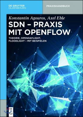 Software Defined Networking: Sdn-PRAXIS Mit Controllern Und Openflow