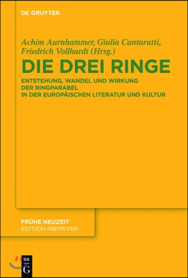 Die Drei Ringe: Entstehung, Wandel Und Wirkung Der Ringparabel in Der Europäischen Literatur Und Kultur