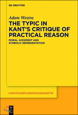 The Typic in Kant's Critique of Practical Reason: Moral Judgment and Symbolic Representation