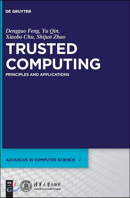 Trusted Computing: Principles and Applications