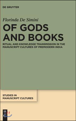 Of Gods and Books: Ritual and Knowledge Transmission in the Manuscript Cultures of Premodern India