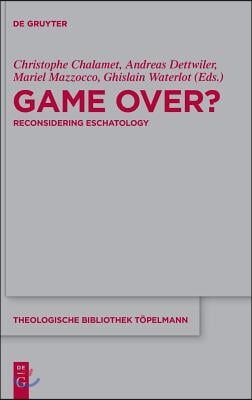 Game Over?: Reconsidering Eschatology