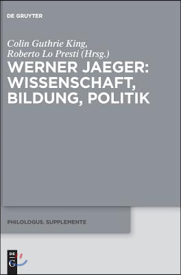 Werner Jaeger - Wissenschaft, Bildung, Politik