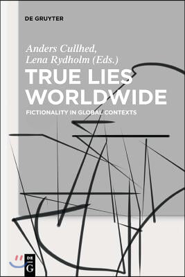 True Lies Worldwide: Fictionality in Global Contexts