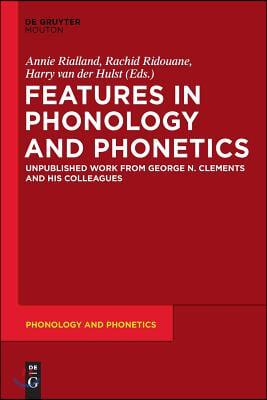 Features in Phonology and Phonetics: Posthumous Writings by Nick Clements and Coauthors