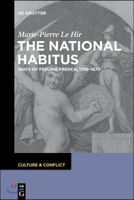 The National Habitus: Ways of Feeling French, 1789-1870