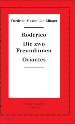 Roderico. Die zwo Freundinnen. Oriantes