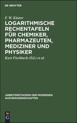 Logarithmische Rechentafeln f&#252;r Chemiker, Pharmazeuten, Mediziner und Physiker