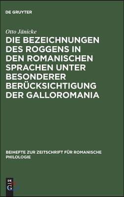 Die Bezeichnungen des Roggens in den romanischen Sprachen unter besonderer Berücksichtigung der Galloromania