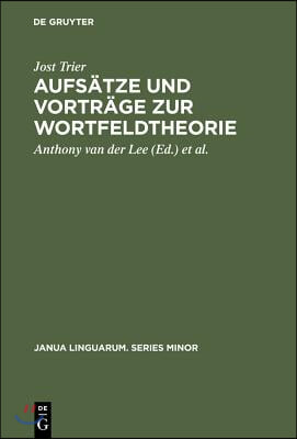 Aufsätze Und Vorträge Zur Wortfeldtheorie