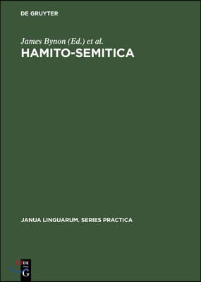 Hamito-Semitica: Proceedings of a Colloquium Held by the Historical Section of the Linguistics Association (Great Britain) at the Schoo