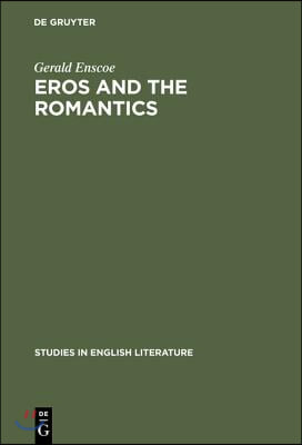 Eros and the Romantics: Sexual Love as a Theme in Coleridge, Shelley and Keats