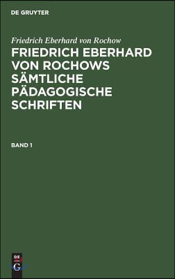 Friedrich Eberhard von Rochows s&#228;mtliche p&#228;dagogische Schriften